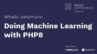 Doing Machine Learning with PHP8 - Mihailo Joksimovic | Neos Con 2022