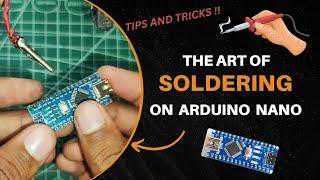 Soldering like a pro on Arduino Nano| A Step by Step guide |