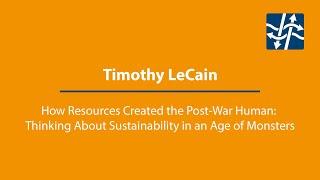 Timothy LeCain: How Resources Created the Post-War Human ...