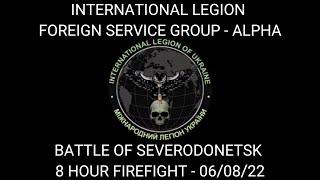 Battle of Severodonetsk - International Legion / FSG Alpha - 8 Hour Firefight (06/08/22)