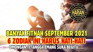 BANYAK FITNAH SEPTEMBER 2021 !! ZODIAK INI HARUS HATI-HATI