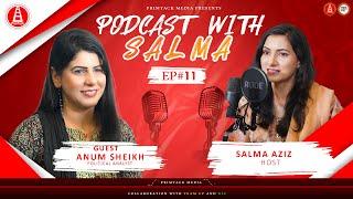 Part 2 || Podcast With Salma || Anum Sheikh