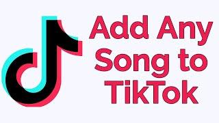 How To Add Any Music or Sound to TikTok Videos 2021