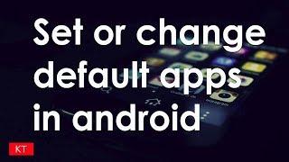 How to set or change default apps in android