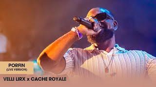 Velli Lirx ft Cache Royale - PORFIN (Live Version)