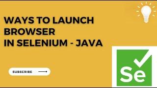 Different ways to Launch Web Browser In Selenium - Java