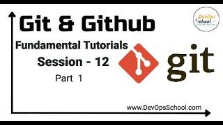 Session -12 | Git & GitHub Fundamental Tutorials | Part - 1