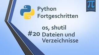 Python Kurs Fortgeschritten ‍ | #20 - os, shutil Dateien und Verzeichnisse