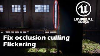 Unreal Engine 4/5 flickering | Occlusion Culling flx