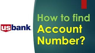 How to find US Bank Account Number and Routing Number?