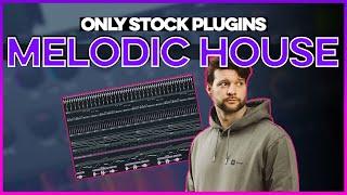 Yotto Style Melodic House Track Only Using Stock Plugins