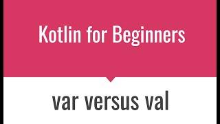 KT013 - Kotlin val versus var