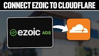 How To Connect Ezoic To Cloudflare 2024! (Full Tutorial)