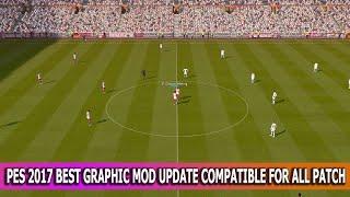 PES 2017 BEST GRAPHIC MOD UPDATE COMPATIBLE FOR ALL PATCH