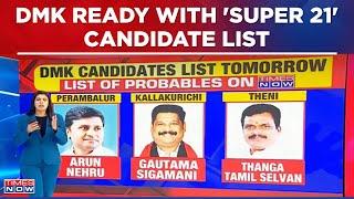 DMK Candidate List: Tamil Nadu Probables List Out, DMK Ready With 'Super 21' | Lok Sabha Elections