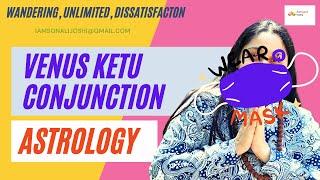 Venus Ketu Conjunction in horoscope Astrology by Sonali Joshi