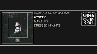 Maratus - Dressed In White [UYSR130] #organichouse   #underyourskin  #downtempo
