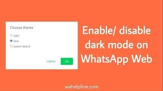 Enable/ Disable dark mode on WhatsApp Web