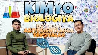 KIMYO BIOLOGIYAGA QANDAY TAYYORLANISH KERAK? ABITURIENTLAR UCHUN MAXSUS INTERVYU