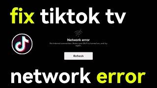 TIKTOK TV NETWORK ERROR FIX (e.g. INDIA)