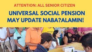 UNIVERSAL SOCIAL PENSION PARA SA MGA SENIOR CITIZEN MERON NABA? ALAMIN !