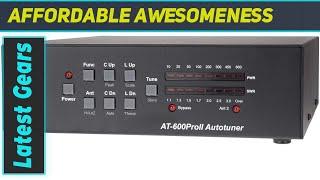 AT-600PROII LDG Electronics Automatic Antenna Tuner - Best Tuner for Versatile HF Operations!