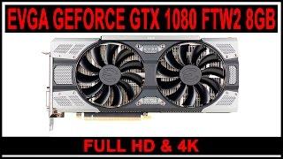 EVGA GeForce GTX 1080 FTW2 8GB - Full HD & 4K (Benchmarks)