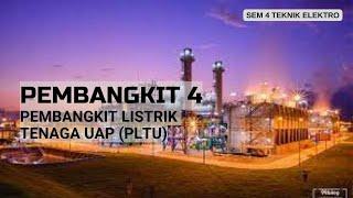 PEMBANGKIT 4 | PEMBANGKIT LISTRIK TENAGA UAP (PLTU)