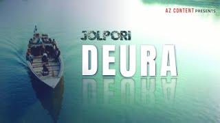 Deura || Official Music Video || Jolpori || AZ Content