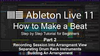 How to Make a Beat in Ableton Live 11 Part 2 Session/Arrangement View | Building an Arrangement