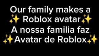 our family makes roblox avatars a nossa família faz avatar de roblox