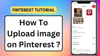 How To Upload image on Pinterest | Post on Pinterest