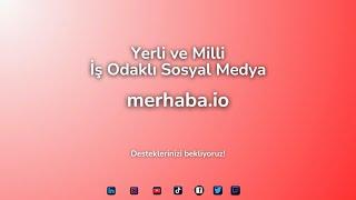 Türkiye'nin İş Odaklı Sosyal Medyası: merhaba.io