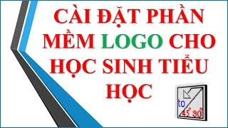 Hướng dẫn cài đặt phần mềm Logo tin học 5