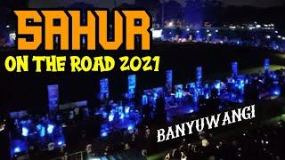 Sahur On The Road Banyuwangi 2021 Paling Megah Sedunia