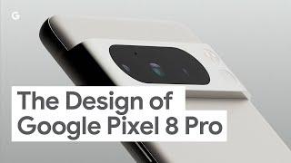 The Design of Google Pixel 8 Pro