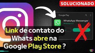 Como fazer o link de contato do WhatsApp do Instagram abrir no aplicativo e não na play store