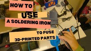 How to use a soldering iron to fuse 3D-Printed parts together #3dprinted