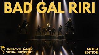 BAD GAL RIRI | ARTIST EDITION - The Royal Family Virtual Experience