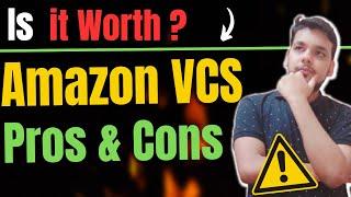 Is Amazon VCS Worth it ? Should You Join Amazon VCS | Pros | Cons | Amazon VCS Work & Experience