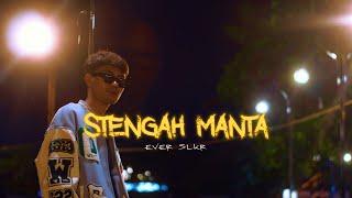 Ever Slkr - STENGAH MANTA ( MUSIC VIDEO )