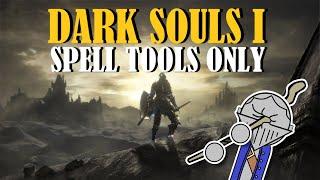 Can You Beat Dark Souls 1 With Only Spell Tools?