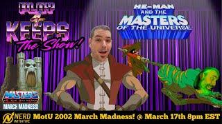 Masters of the Universe 2002 March Madness: The Comeback! - Play 4 Keeps