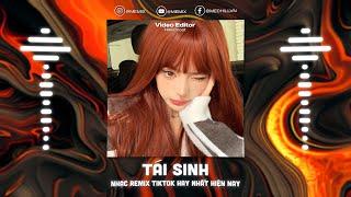 Tái Sinh Remix -  Chìm Vào Trong Ánh Mắt Đắm Đuối Remix TikTok - Nhạc Trẻ Remix TikTok Triệu View