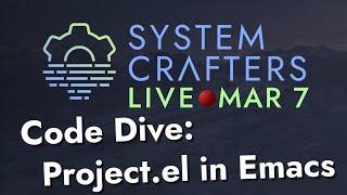 Code Dive: Project.el in Emacs - System Crafters Live!