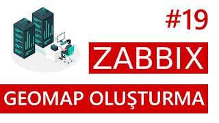 Zabbix 6.4, GeoMap Oluşturma  | Zabbix Dersleri | Ders 19