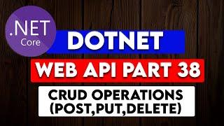 DOTNET WEB API PART 38 : Adding CRUD Operations  In controller