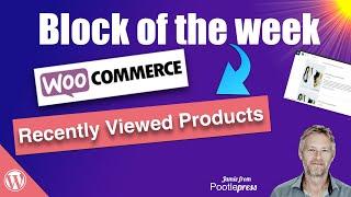 WooCommerce Recently Viewed Product Block - Gutenberg Block Editor - Block of the week