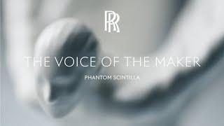 Rolls-Royce | The Voice of the Maker: Phantom Scintilla