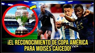 ¡EL RECONOCIMIENTO DE COPA AMÉRICA PARA MOISÉS CAICEDO!